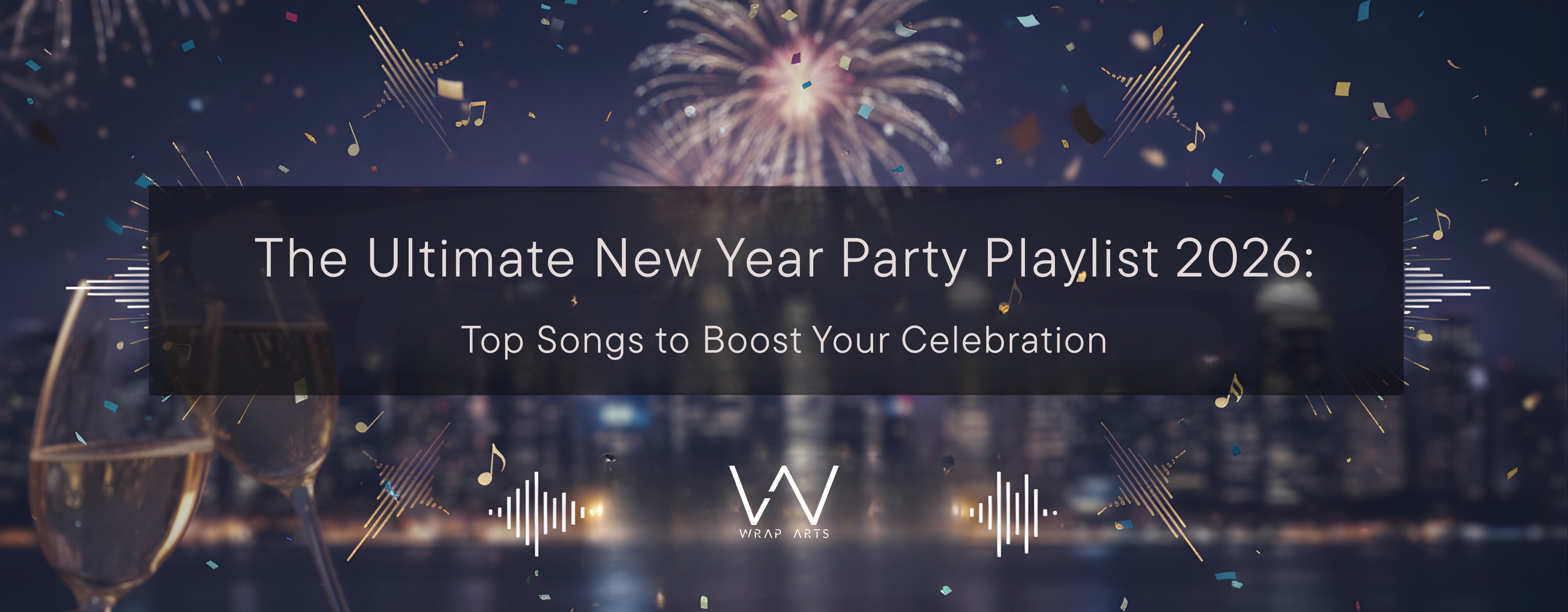 The Ultimate New Year Party Playlist 2026: Top Songs to Boost Your Celebration